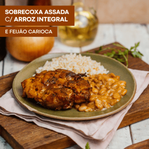 SOBRECOXA ASSADA COM ARROZ INTEGRAL E FEIJÃO CARIOCA 400G